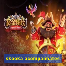 skooka acompanhates